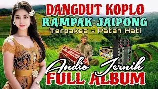 KENDANG RAMPAK || JAIPONG STYLE DANGDUT KOPLO - TERPAKSA , PATAH HATI AUDIO JERNIH FULL GAYENG 