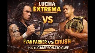 Sin reglas. Sin límites. 😱 | Crush vs Evan Parker | Campeonato GWE