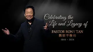 Celebration of the Life and Legacy of Pastor Rony Tan (1944-2024)