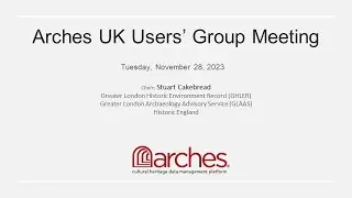 Arches UK Users' Group Meeting (November 28, 2023)