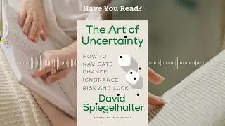 The Art of Uncertainty by David Spiegelhalter | Navigating Life's Unknown - Book Summary