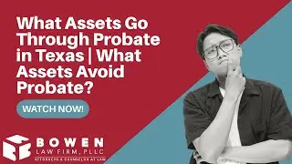 What Assets Go Through Probate in Texas | What Assets Avoid Probate? Find Out Now!
