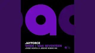When I Was Seventeen (Jorge Montia & Jerome Robins Mix)