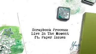 Scrapbook Process #35 | Paper Issues Marching Into Spring - Live In The Moment