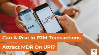 Can A Rise In P2M Transaction Attract MDR On UPI? | BQ Prime