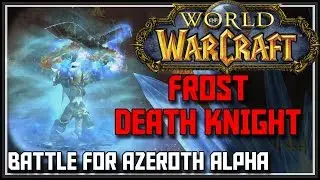 World of Warcraft Battle for Azeroth - Frost Death Knight Gameplay - BFA Frost Death Knight Changes