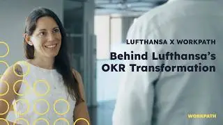 Behind Lufthansa&rsquo;s OKR Transformation &mdash; Powered by Workpath