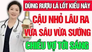 Cách Ngâm Rượu Lá Lốt Chữa Yếu Sinh Lý Tại Nhà Không Cần Thuốc! Sinh Lý Nam Tuổi U50
