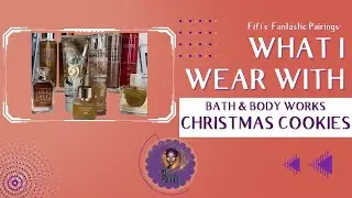 Fifi's Fantastic Pairings: What I wear with Bath & Body Works Christmas Cookies