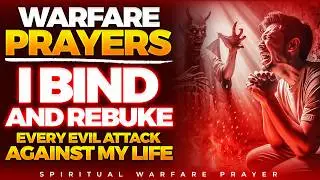 Stop Evil Attacks Now | Prayer Of Protection And Deliverance | Spiritual Warfare Prayer