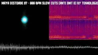 MAYA DISTORDE 97 - 666 BPM SLOW CUTS (ANTI DMT D) by TEKNOLOGICVIRUS666FREETEKNO