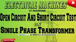 OPEN CIRCUIT  AND SHORT  CIRCUIT  TEST ON SINGLE PHASE TRANSFORMER