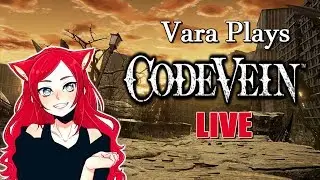 Saving Busty Anime Ladies And Killing Vampires PART 3 - Vara Plays Code Vein LIVE