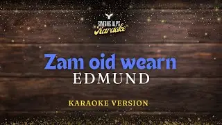 Zam oid wearn - Edmund (Karaoke Version)