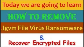 Igvm File Virus [.Igvm Ransomware] Removal and Decrypt .Igvm Files