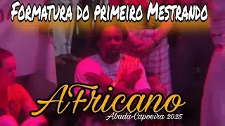 Formatura do primeiro Mestrando Africano da ABADÁ-CAPOEIRA 2025