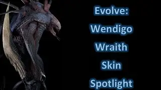 Evolve: Wendigo Wraith Skin Spotlight