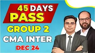 45 Days Revision Strategy CMA Inter Dec 24 | How to Clear CMA Inter | CMA Inter Group 2 Strategy