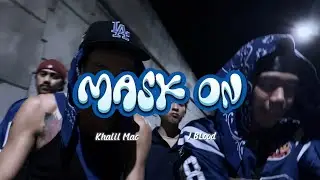MASK ON - Khalil Mac ft. J Blood (OMV) Prod by: Mourikh LIU