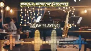 Tiada Lagi - Mayang Sari (Jazz Cover)