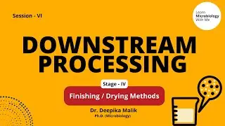Downstream Processing  S6 | Finishing / Drying Methods Methods - Dr. Deepika Malik