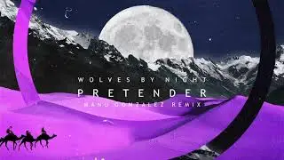 Wolves By Night - Pretender (Manu Gonzalez Remix) [Official Audio]