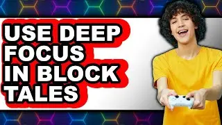 How to Use Deep Focus in Block Tales - Easy Guide
