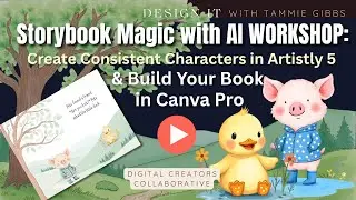 Storybook Magic with AI: Create Consistent Characters in Artistly 5 & Build Your Book in Canva Pro