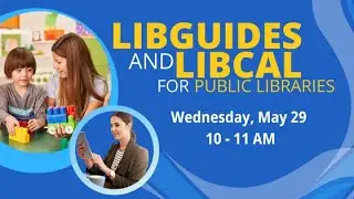 LibGuides and LibCal for Public Libraries