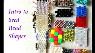 Intro to Seed Beads, Part 2 - Shapes
