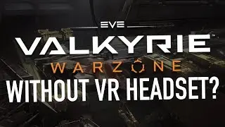 EVE: Valkyrie Warzone - Without A VR Headset?