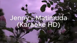 Jenny - Matimuda (Karaoke HD Audio Version)