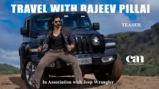 TRAVEL WITH RAJEEV PILLAI | JEEP WRANGLER | TEASER | EXCLUSIVE | CANCHANNELMEDIA