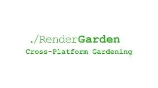 RenderGarden Tutorial: CrossPlatform Gardening