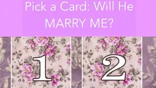 🔮Pick a Card: Will He MARRY ME? 🔮