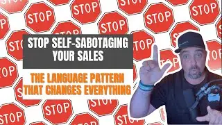 Stop Self-Sabotaging Your Sales (The Language Pattern That Changes Everything)