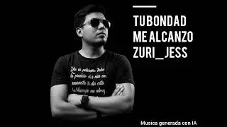 Tu Bondad me alcanzó Zuri Jess ✨