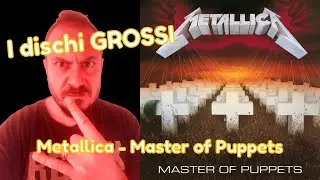 I Dischi GROSSI - ep. 3: Metallica 