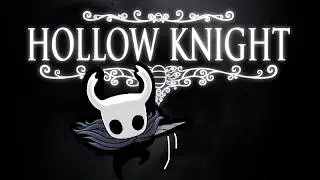 Почему все любят Hollow Knight? Первое прохождение (часть 1)