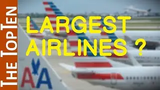 The Top Ten Largest Airlines in the World by Fleet Size & Destinations