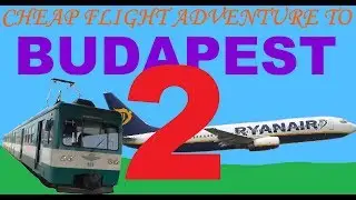 Cheap flight adventure to Budapest (part 2)