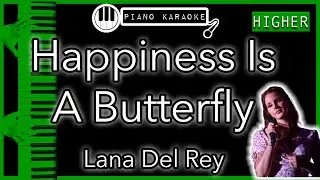 Happiness Is A Butterfly (HIGHER +3) - Lana Del Rey - Piano Karaoke Instrumental