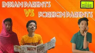 Indian parents vs Foreign parents | Just for fun