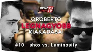orobeRto legnagyobb kiakadásai - shox vs. Luminosity