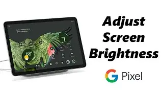 How To Adjust Screen Brightness On Google Pixel Tablet