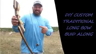 Custom Long Bow Build!!!!!