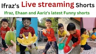 Latest funny shorts | Ifraz,Ehaan and Aariz's latest funny shorts live streaming #livestream