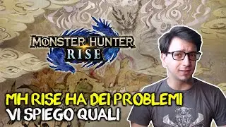 MONSTER HUNTER RISE HA DEI PROBLEMI | Analisi di Pregi e Difetti del Nuovo MH