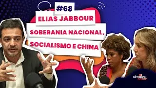 EP 68 X 02: ELIAS JABBOUR - SOBERANIA NACIONAL, SOCIALISMO E CHINA