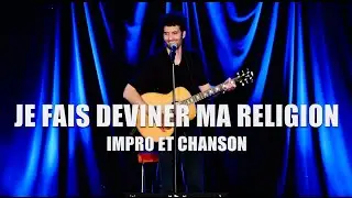 Je fais deviner ma religion ( Impro et chanson &agrave; la fin )